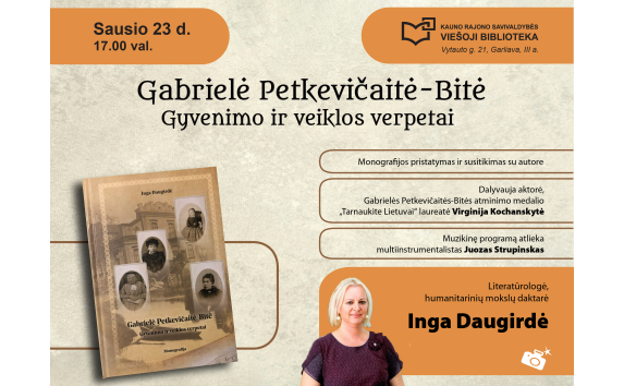 „Gabrielė Petkevičaitė-Bitė. Gyvenimo ir veiklos verpetai“ – monografijos pristatymas ir susitikimas su autore Inga Daugirde