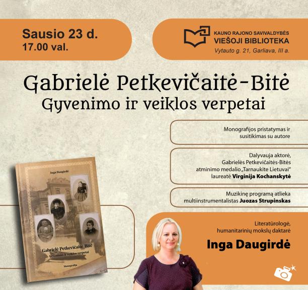 „Gabrielė Petkevičaitė-Bitė. Gyvenimo ir veiklos verpetai“ – monografijos pristatymas ir susitikimas su autore Inga Daugirde
